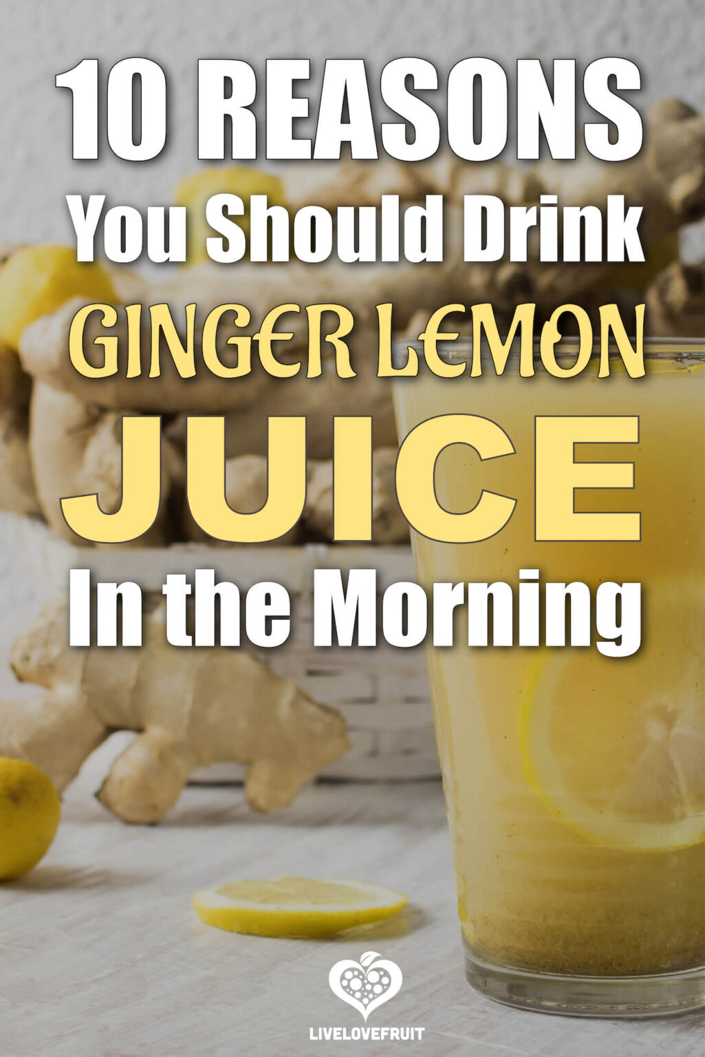 10 Health Benefits of Ginger Lemon Juice in the Morning Live Love Fruit